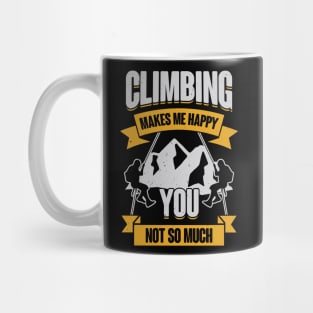 Climbing Makes Me Happy You Not So Much Mug